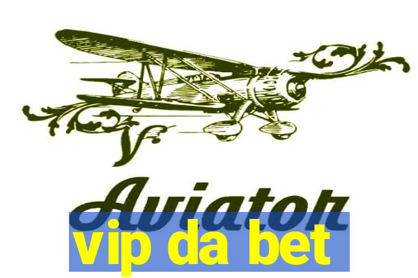 vip da bet